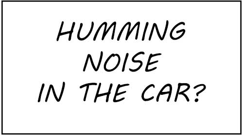 causes of humming noise in the car