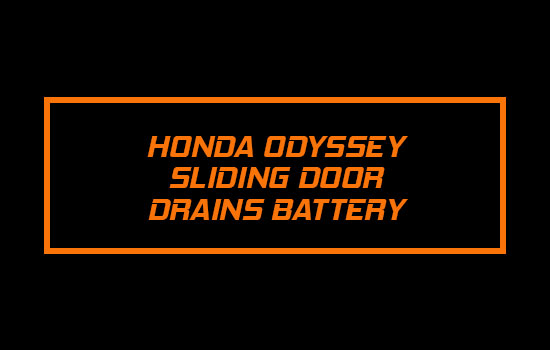 Honda Odyssey sliding door draining battery