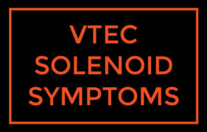 common vtec solenoid symptoms